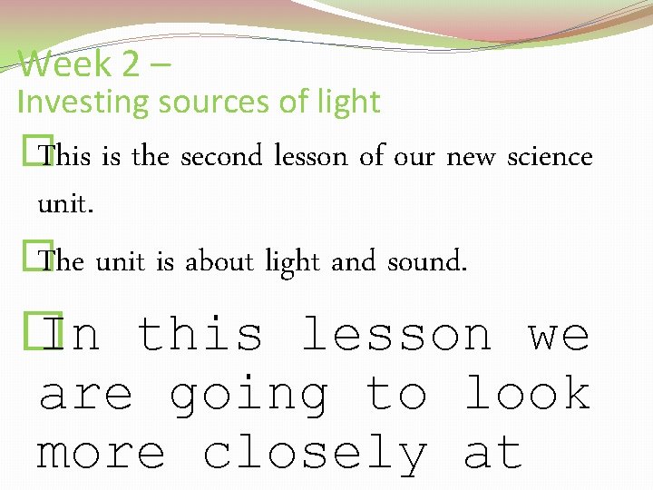 Week 2 – Investing sources of light � This is the second lesson of