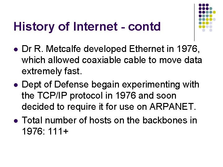 History of Internet - contd l l l Dr R. Metcalfe developed Ethernet in History of Internet - contd l l l Dr R. Metcalfe developed Ethernet in