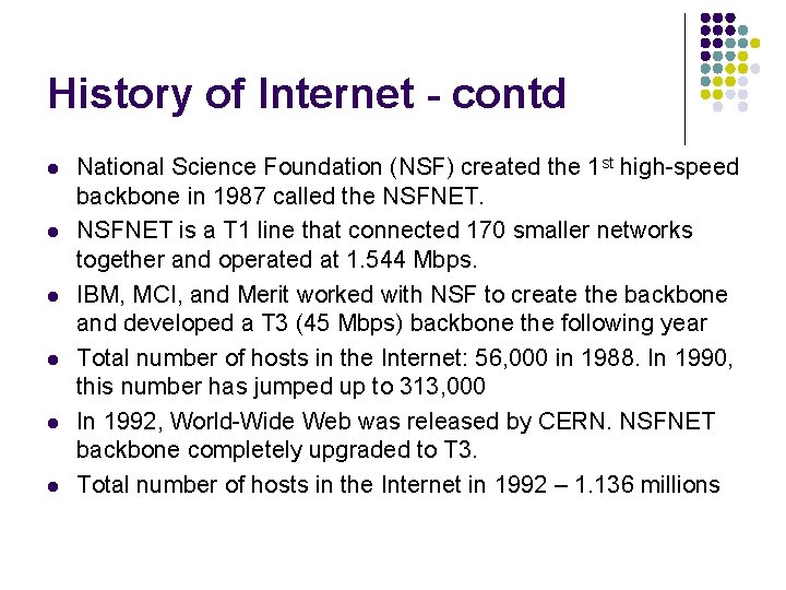 History of Internet - contd l l l National Science Foundation (NSF) created the History of Internet - contd l l l National Science Foundation (NSF) created the