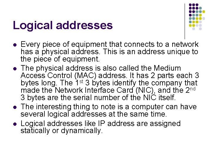 Logical addresses l l Every piece of equipment that connects to a network has Logical addresses l l Every piece of equipment that connects to a network has
