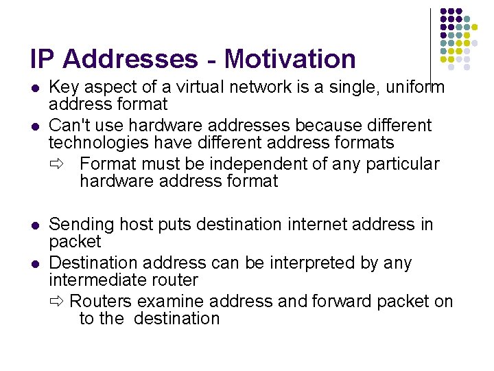IP Addresses - Motivation l l Key aspect of a virtual network is a IP Addresses - Motivation l l Key aspect of a virtual network is a