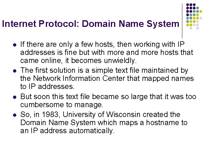 Internet Protocol: Domain Name System l l If there are only a few hosts, Internet Protocol: Domain Name System l l If there are only a few hosts,