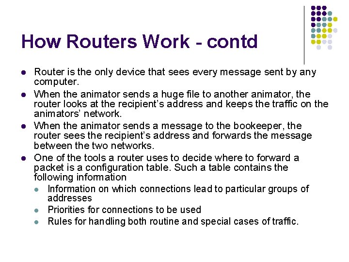 How Routers Work - contd l l Router is the only device that sees How Routers Work - contd l l Router is the only device that sees