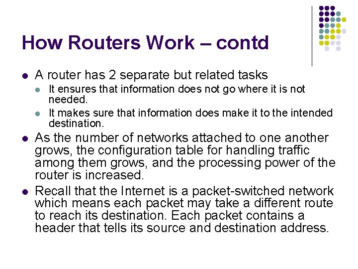 How Routers Work – contd l A router has 2 separate but related tasks How Routers Work – contd l A router has 2 separate but related tasks