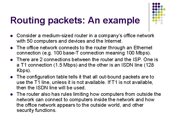Routing packets: An example l l l Consider a medium-sized router in a company’s Routing packets: An example l l l Consider a medium-sized router in a company’s