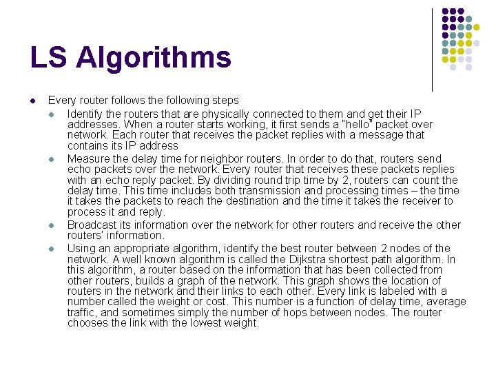 LS Algorithms l Every router follows the following steps l Identify the routers that LS Algorithms l Every router follows the following steps l Identify the routers that