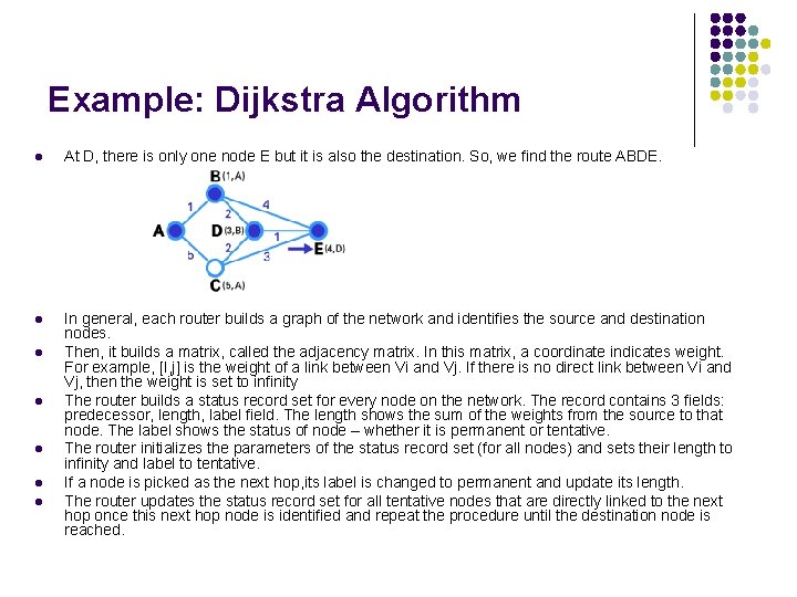 Example: Dijkstra Algorithm l At D, there is only one node E but it Example: Dijkstra Algorithm l At D, there is only one node E but it