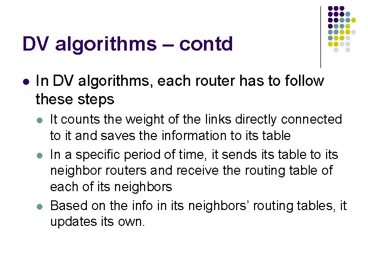 DV algorithms – contd l In DV algorithms, each router has to follow these DV algorithms – contd l In DV algorithms, each router has to follow these