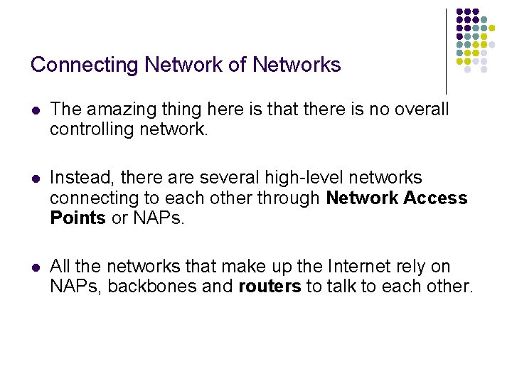 Connecting Network of Networks l The amazing thing here is that there is no Connecting Network of Networks l The amazing thing here is that there is no