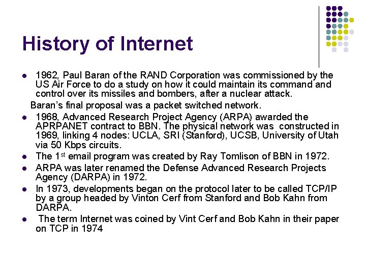 History of Internet 1962, Paul Baran of the RAND Corporation was commissioned by the History of Internet 1962, Paul Baran of the RAND Corporation was commissioned by the