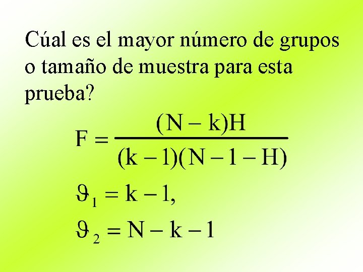 Cúal es el mayor número de grupos o tamaño de muestra para esta prueba?