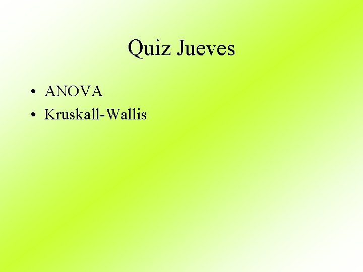 Quiz Jueves • ANOVA • Kruskall-Wallis 