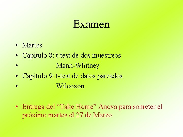Examen • Martes • Capitulo 8: t-test de dos muestreos • Mann-Whitney • Capitulo