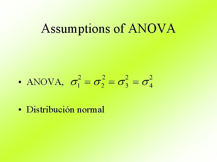 Assumptions of ANOVA • ANOVA, • Distribución normal 