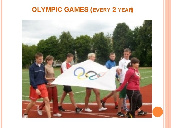 OLYMPIC GAMES (EVERY 2 YEAR) 