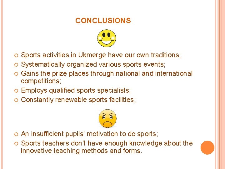 CONCLUSIONS Sports activities in Ukmergė have our own traditions; Systematically organized various sports events;
