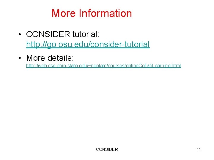 More Information • CONSIDER tutorial: http: //go. osu. edu/consider-tutorial • More details: http: //web.