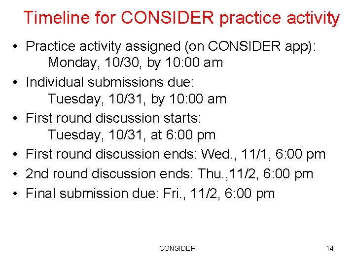 Timeline for CONSIDER practice activity • Practice activity assigned (on CONSIDER app): Monday, 10/30,