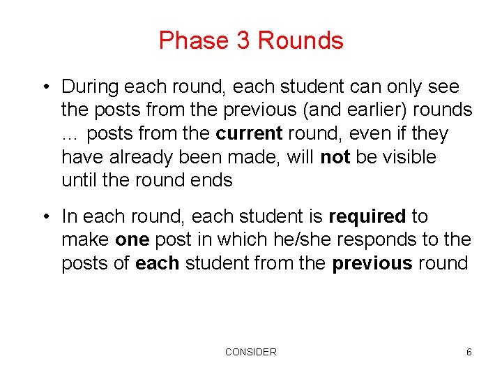 Phase 3 Rounds • During each round, each student can only see the posts