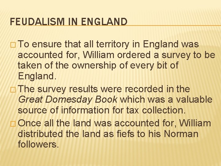 FEUDALISM IN ENGLAND � To ensure that all territory in England was accounted for,