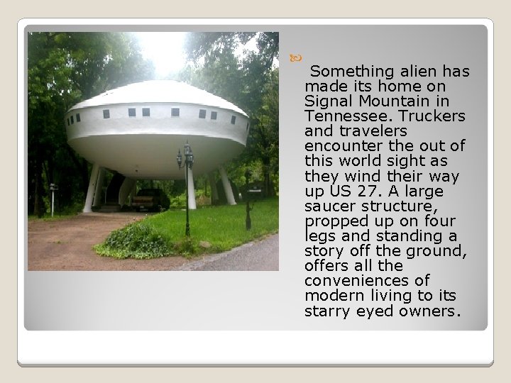  Something alien has made its home on Signal Mountain in Tennessee. Truckers and