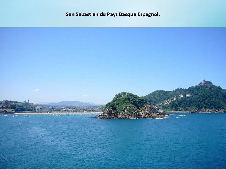 San Sebastien du Pays Basque Espagnol. 