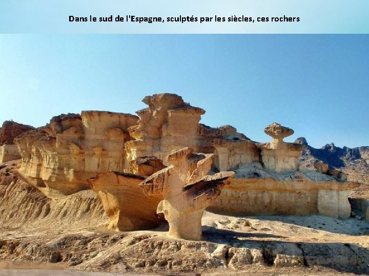 Dans le sud de l'Espagne, sculptés par les siècles, ces rochers 