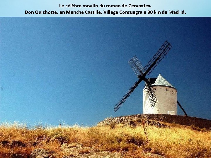 Le célèbre moulin du roman de Cervantes. Don Quichotte, en Manche Castille. Village Consuegra