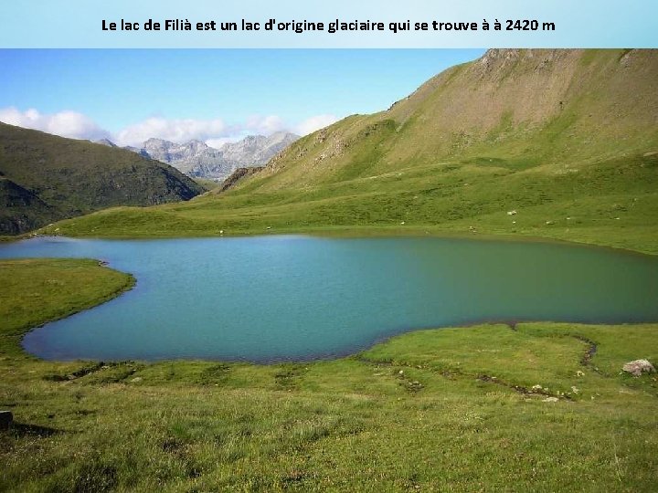 Le lac de Filià est un lac d'origine glaciaire qui se trouve à à