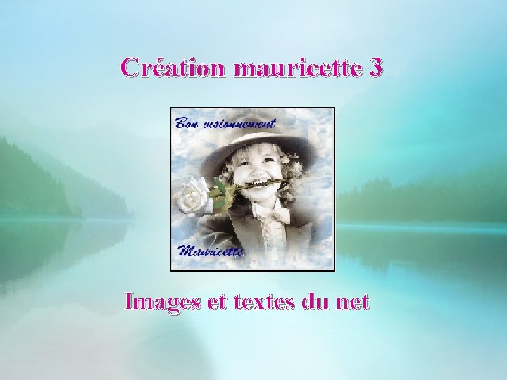 Création mauricette 3 Images et textes du net 