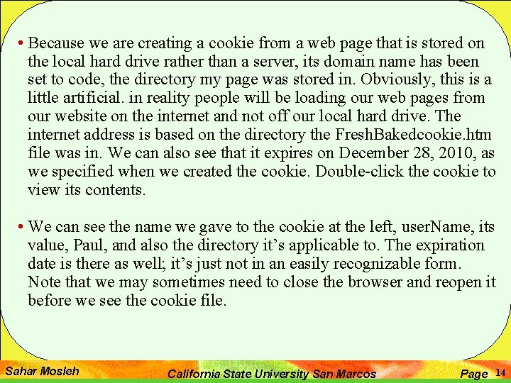  • Because we are creating a cookie from a web page that is