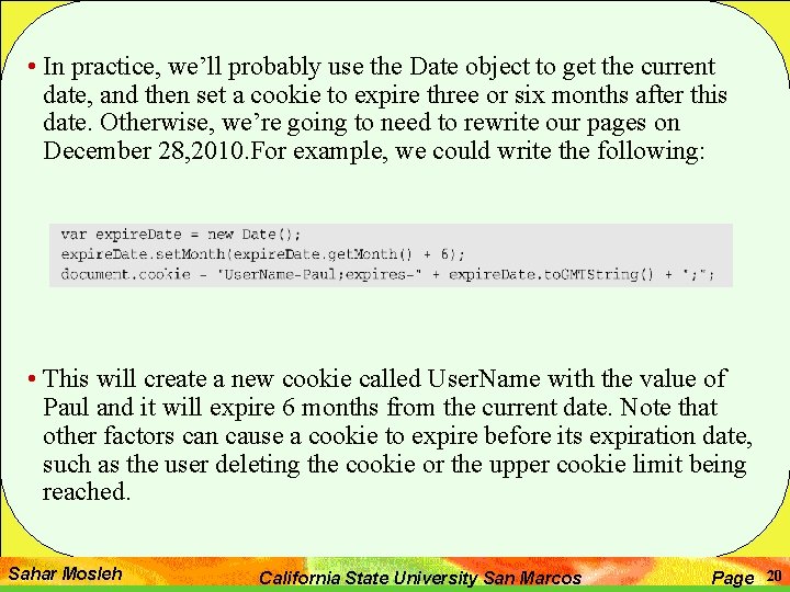  • In practice, we’ll probably use the Date object to get the current