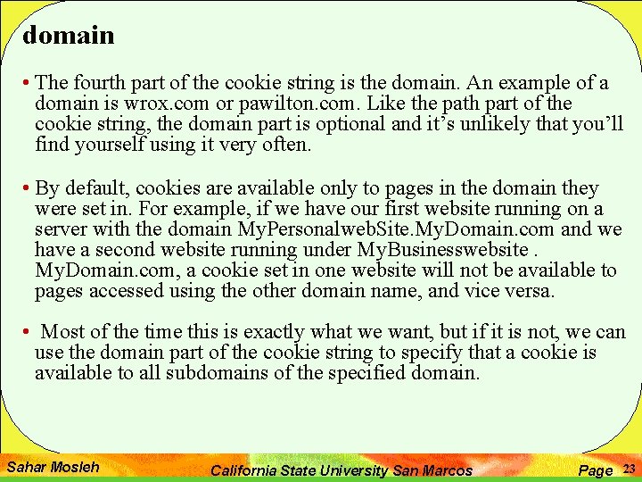 domain • The fourth part of the cookie string is the domain. An example
