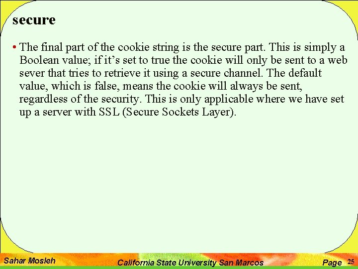 secure • The final part of the cookie string is the secure part. This