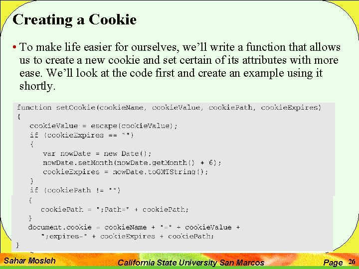 Creating a Cookie • To make life easier for ourselves, we’ll write a function