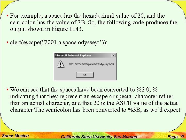  • For example, a space has the hexadecimal value of 20, and the