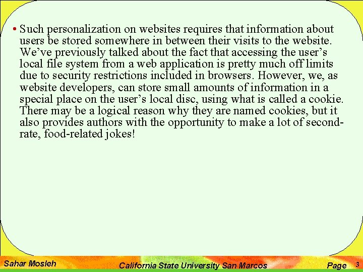  • Such personalization on websites requires that information about users be stored somewhere