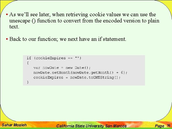  • As we’ll see later, when retrieving cookie values we can use the