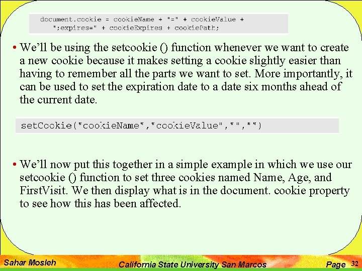  • We’ll be using the setcookie () function whenever we want to create