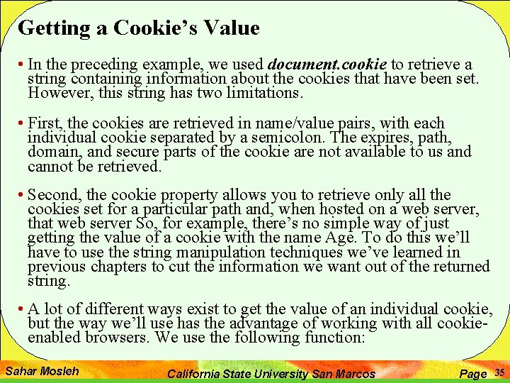 Getting a Cookie’s Value • In the preceding example, we used document. cookie to