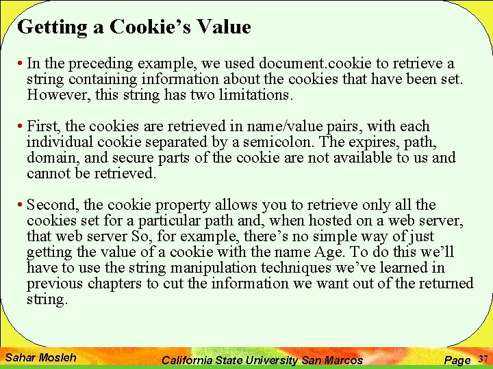 Getting a Cookie’s Value • In the preceding example, we used document. cookie to