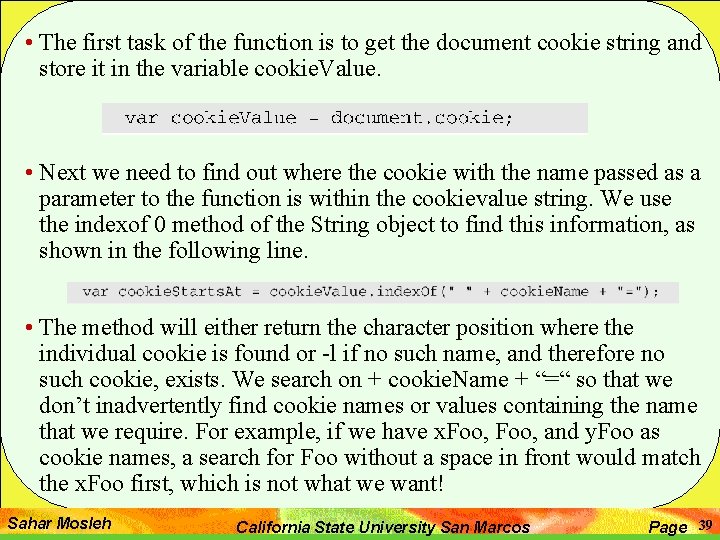  • The first task of the function is to get the document cookie