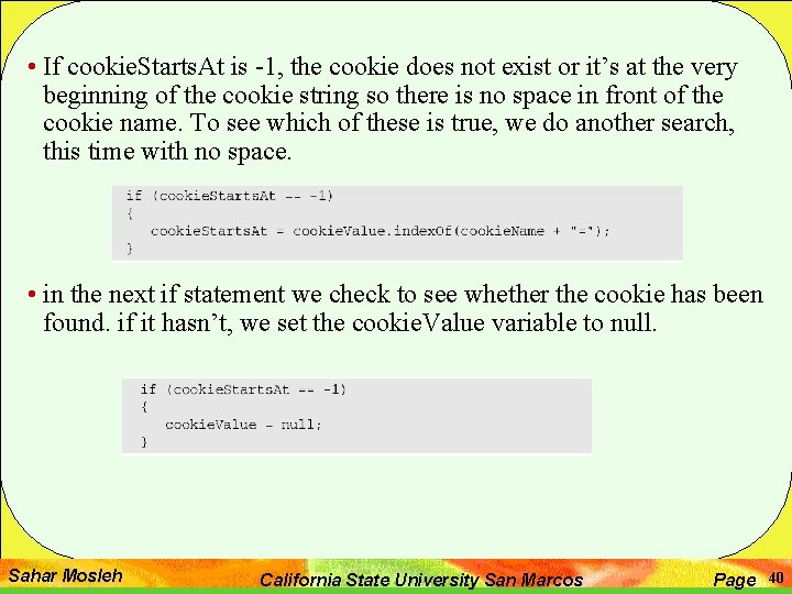  • If cookie. Starts. At is -1, the cookie does not exist or