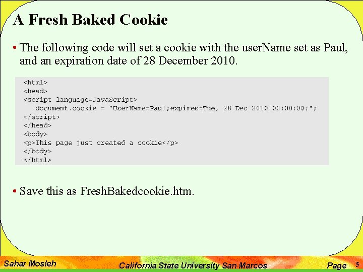 A Fresh Baked Cookie • The following code will set a cookie with the