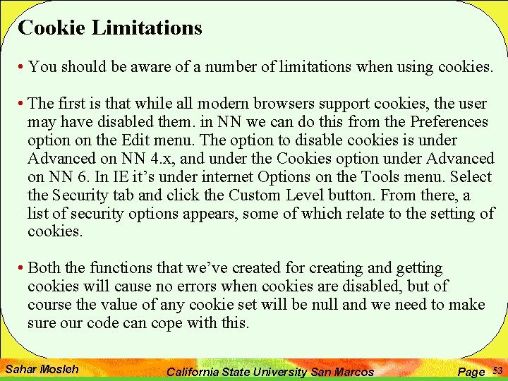 Cookie Limitations • You should be aware of a number of limitations when using