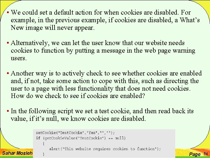  • We could set a default action for when cookies are disabled. For