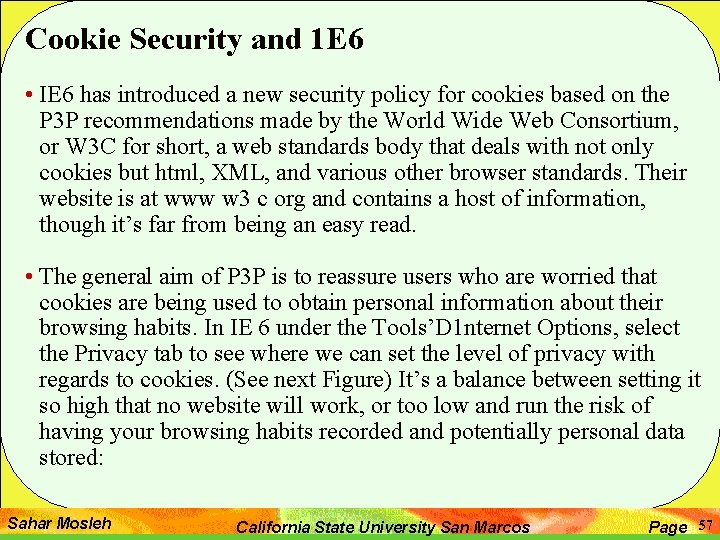 Cookie Security and 1 E 6 • IE 6 has introduced a new security