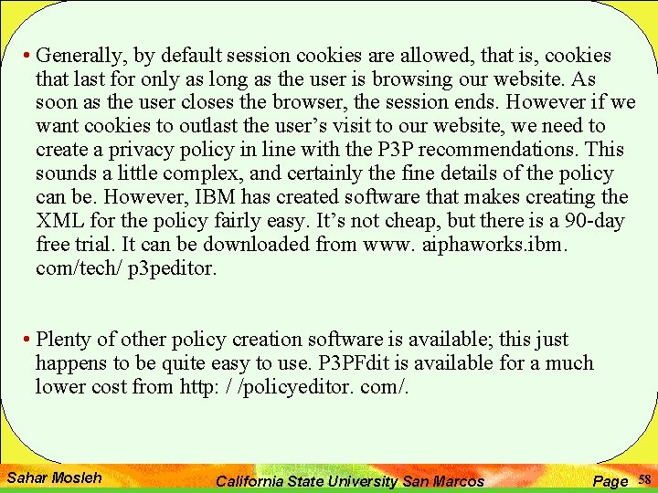  • Generally, by default session cookies are allowed, that is, cookies that last