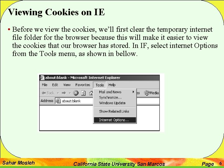 Viewing Cookies on IE • Before we view the cookies, we’ll first clear the