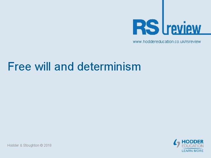 www. hoddereducation. co. uk/rsreview Free will and determinism Hodder & Stoughton © 2018 